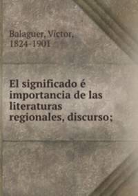 El significado e importancia de las literaturas regionales, discurso;