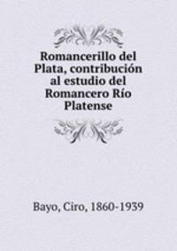 Romancerillo del Plata, contribucion al estudio del Romancero Rio Platense