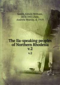 The Ila-speaking peoples of Northern Rhodesia. v.2