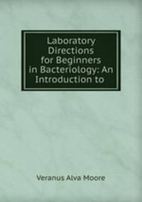 Laboratory Directions for Beginners in Bacteriology: An Introduction to .