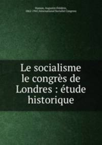 Le socialisme & le congrs de Londres : tude historique
