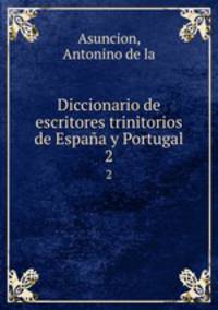 Diccionario de escritores trinitorios de Espaa y Portugal. 2