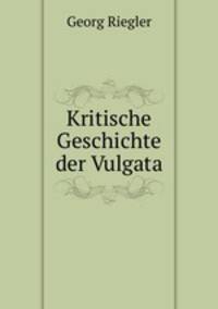 Kritische Geschichte der Vulgata