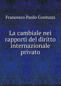 La cambiale nei rapporti del diritto internazionale privato