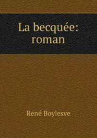 La becquee: roman