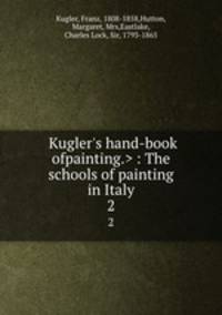  : The schools of painting in Italy. 2