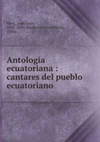 Antologia ecuatoriana : cantares del pueblo ecuatoriano