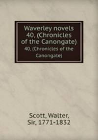 Waverley novels. 40, (Chronicles of the Canongate)