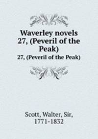 Waverley novels. 27, (Peveril of the Peak)