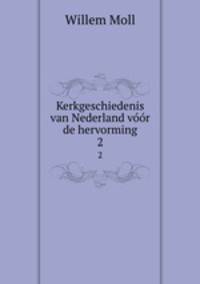 Kerkgeschiedenis van Nederland vr de hervorming. 2