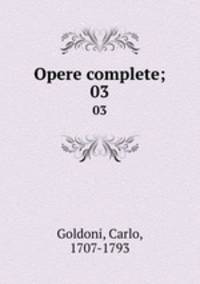 Opere complete;. 03