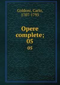 Opere complete;. 05