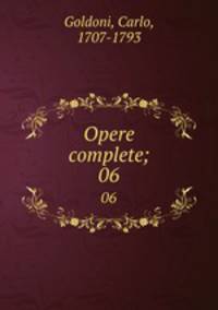 Opere complete;. 06
