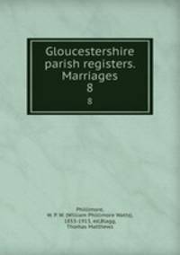 Gloucestershire parish registers. Marriages. 8