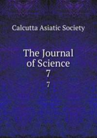 The Journal of Science. 7