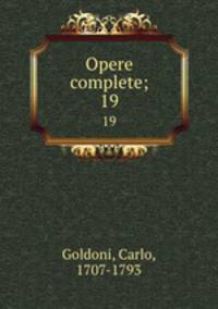 Opere complete;. 19