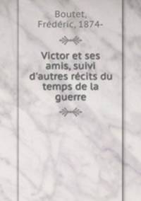 Victor et ses amis, suivi d