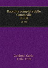 Raccolta completa delle Commedie. 05-08