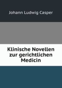 Klinische Novellen zur gerichtlichen Medicin