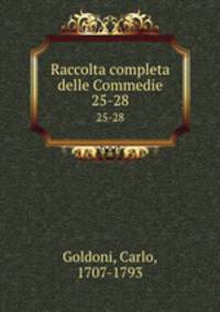 Raccolta completa delle Commedie. 25-28