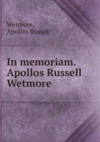 In memoriam. Apollos Russell Wetmore