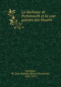 La duchesse de Portsmouth et la cour galante des Stuarts
