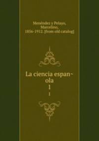 La ciencia espanola. 1