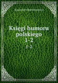 Ksigi humoru polskiego. 1-2
