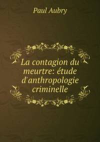 La contagion du meurtre: etude d