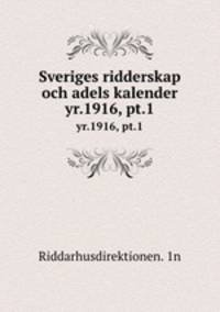 Sveriges ridderskap och adels kalender. yr.1916, pt.1