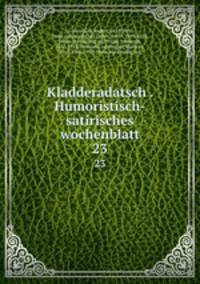 Kladderadatsch . Humoristisch-satirisches wochenblatt. 23