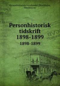 Personhistorisk tidskrift. 1898-1899