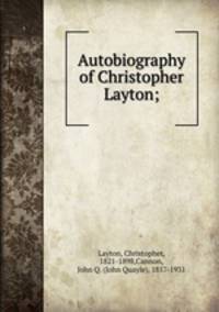 Autobiography of Christopher Layton;