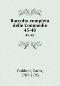 Raccolta completa delle Commedie. 45-48