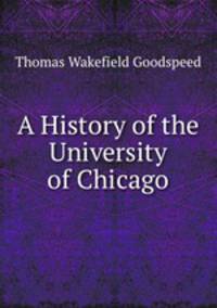 A History of the University of Chicago