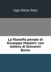 La filosofia penale di Giuseppe Mazzini: con lettera di Giovanni Bovio