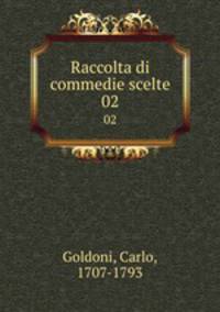 Raccolta di commedie scelte. 02