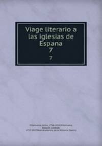 Viage literario a las iglesias de Espana. 7