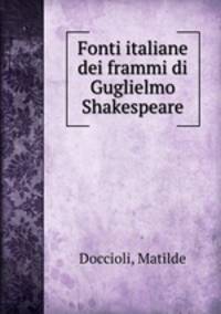 Fonti italiane dei frammi di Guglielmo Shakespeare