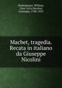 Macbet, tragedia. Recata in italiano da Giuseppe Nicolini