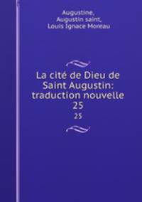 La cit de Dieu de Saint Augustin: traduction nouvelle. 25