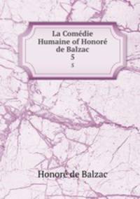 La Comdie Humaine of Honor de Balzac. 5