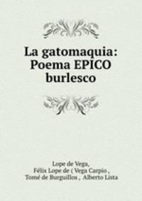 La gatomaquia: Poema EPICO burlesco