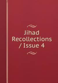 Jihad Recollections / Issue 4