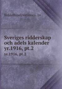 Sveriges ridderskap och adels kalender. yr.1916, pt.2