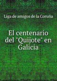 El centenario del "Quijote" en Galicia