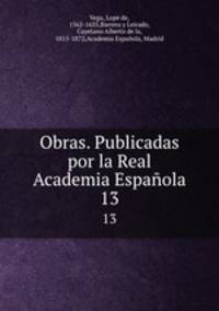Obras. Publicadas por la Real Academia Espaola. 13