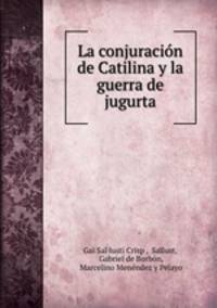 La conjuracion de Catilina y la guerra de jugurta