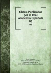 Obras. Publicadas por la Real Academia Espaola. 03