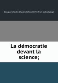 La de?mocratie devant la science;